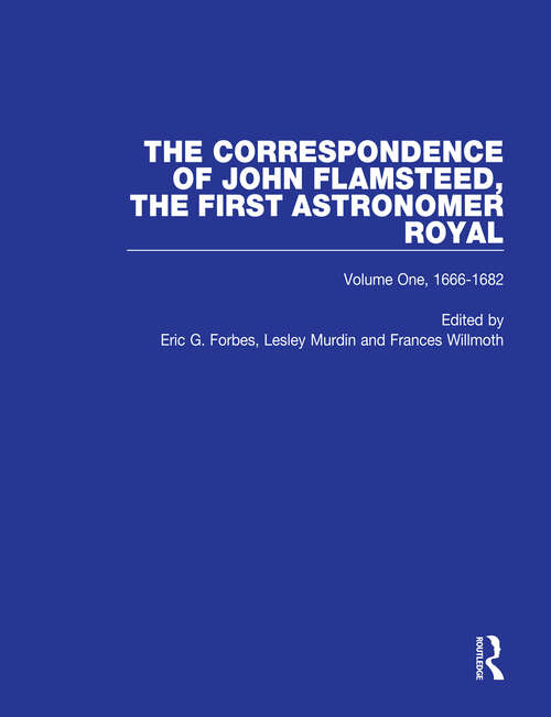 Book cover of The Correspondence of John Flamsteed, The First Astronomer Royal: Volume 1