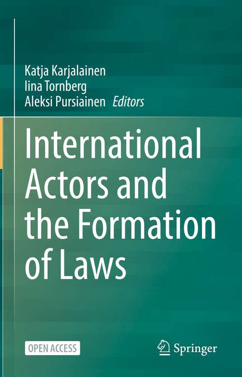 Book cover of International Actors and the Formation of Laws (1st ed. 2022)