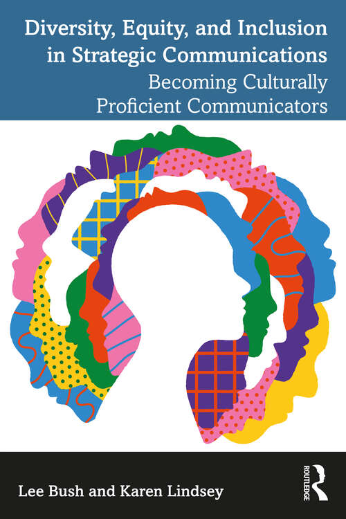 Book cover of Diversity, Equity, and Inclusion in Strategic Communications: Becoming Culturally Proficient Communicators