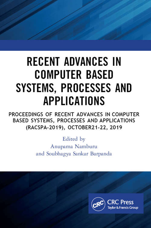 Book cover of Recent Advances in Computer Based Systems, Processes and Applications: Proceedings of Recent Advances in Computer based Systems, Processes and Applications (NCRACSPA-2019), October21-22, 2019