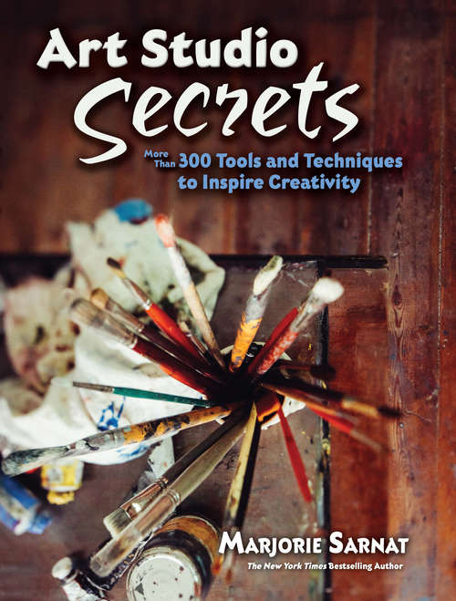 Book cover of Art Studio Secrets: More Than 300 Tools and Techniques to Inspire Creativity (Dover Art Instruction)