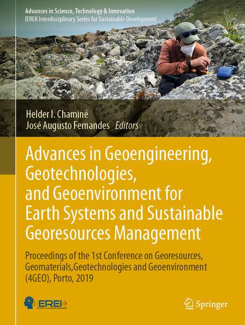 Book cover of Advances in Geoengineering, Geotechnologies, and Geoenvironment for Earth Systems and Sustainable Georesources Management: Proceedings of the 1st Conference on Georesources, Geomaterials, Geotechnologies and Geoenvironment (4GEO), Porto, 2019 (1st ed. 2023) (Advances in Science, Technology & Innovation)