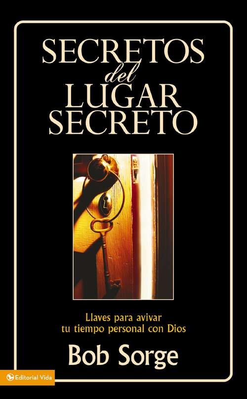 Book cover of Secretos del lugar secreto: Llaves para avivar tu tiempo personal con Dios