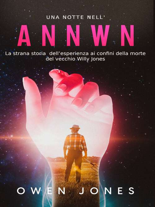 Book cover of Una Notte nell'Annwn: La strana storia  dell’esperienza ai confini della morte del vecchio Willy Jones (Serie Annwn-Paradiso #1)