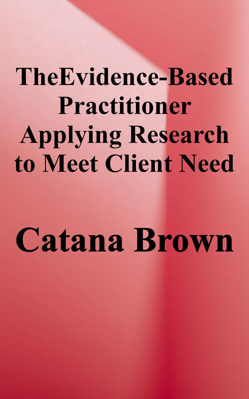 Book cover of The Evidence-Based Practitioner: Applying Research to Meet Client Needs