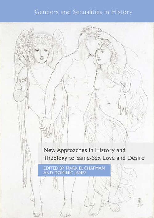 Book cover of New Approaches in History and Theology to Same-Sex Love and Desire (1st ed. 2018) (Genders and Sexualities in History)