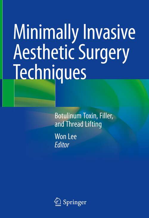 Book cover of Minimally Invasive Aesthetic Surgery Techniques: Botulinum Toxin, Filler, and Thread Lifting (1st ed. 2022)