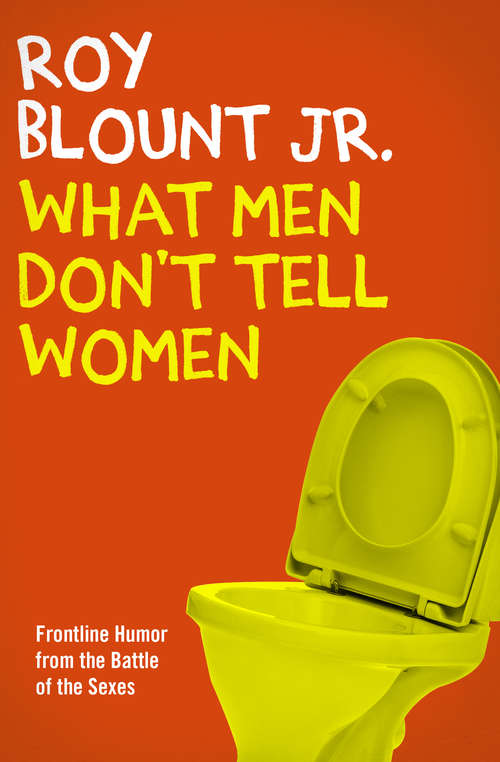 Book cover of What Men Don't Tell Women: What Men Don't Tell Women; One Fell Soup; And Camels Are Easy, Comedy's Hard