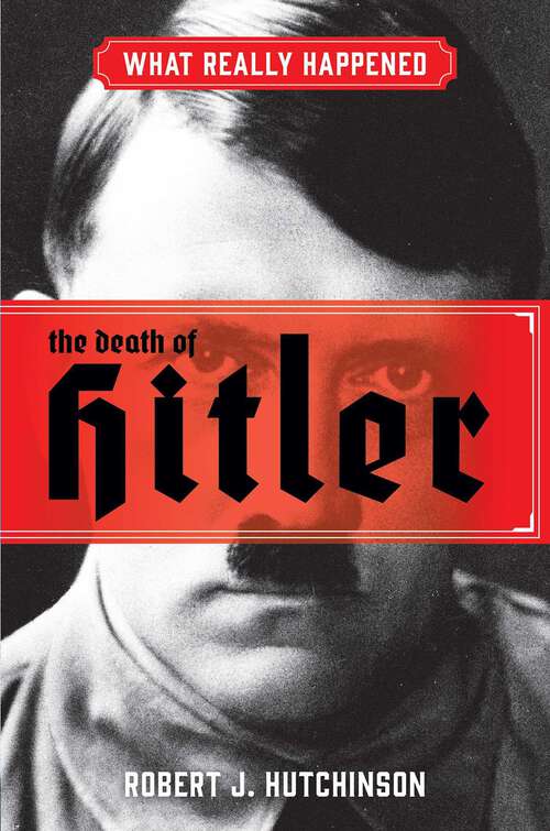 Book cover of What Really Happened: The Death of Hitler