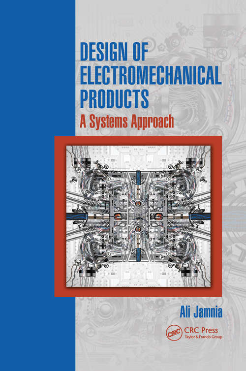 Book cover of Design of Electromechanical Products: A Systems Approach