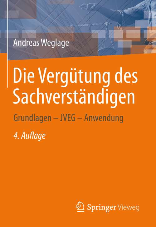 Book cover of Die Vergütung des Sachverständigen: Grundlagen – JVEG – Anwendung (4. Aufl. 2022)