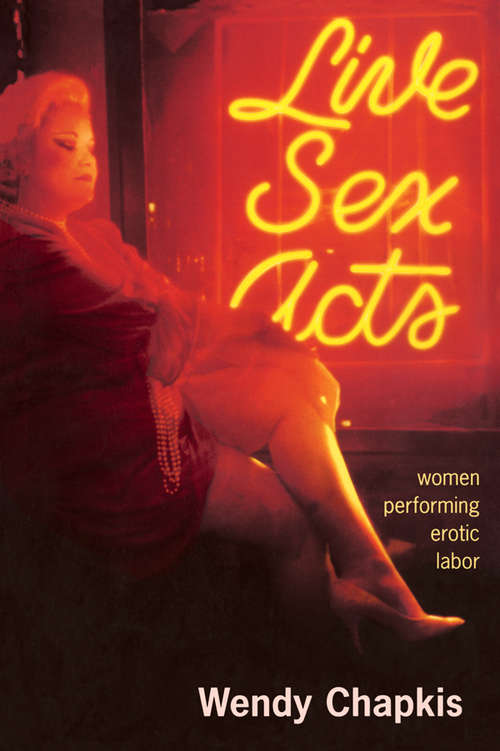 Book cover of Live Sex Acts: Women Performing Erotic Labor (Sexual Politics Ser.)