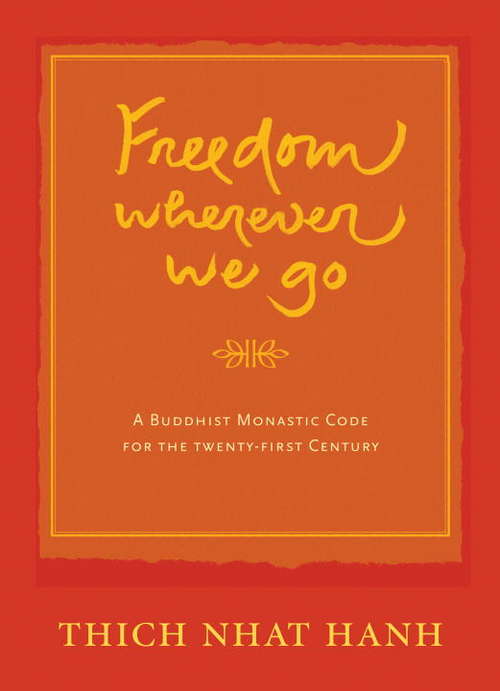 Book cover of Freedom Wherever We Go: A Buddhist Monastic Code for the Twenty-first Century