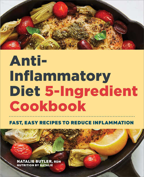 Book cover of Anti-Inflammatory Diet 5-Ingredient Cookbook: Fast, Easy Recipes to Reduce Inflammation