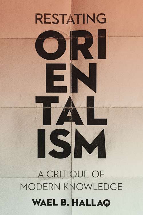 Book cover of Restating Orientalism: A Critique of Modern Knowledge