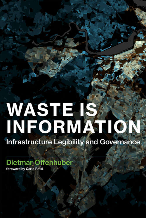 Book cover of Waste Is Information: Infrastructure Legibility and Governance (Infrastructures)