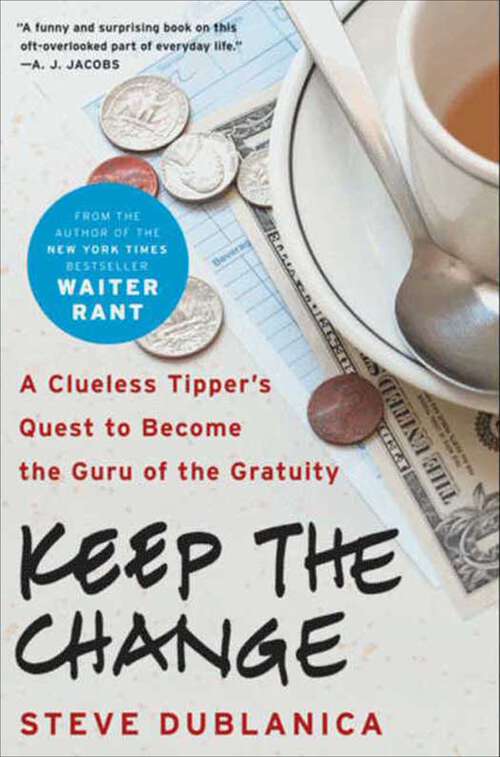 Book cover of Keep the Change: A Clueless Tipper's Quest to Become the Guru of the Gratuity