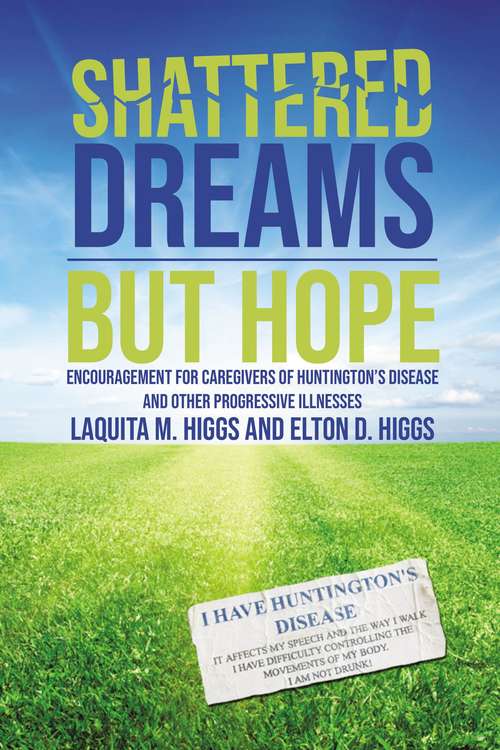 Book cover of Shattered Dreams---But Hope: Encouragement for Caregivers of Huntington’s Disease and Other Progressive Illnesses