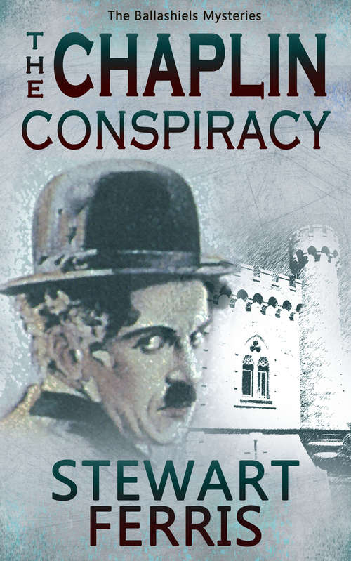 Book cover of The Chaplin Conspiracy: The Ballashiels Mysteries (The Ballashiels Mysteries #3)