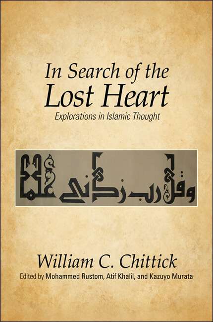 Book cover of In Search of the Lost Heart: Explorations in Islamic Thought