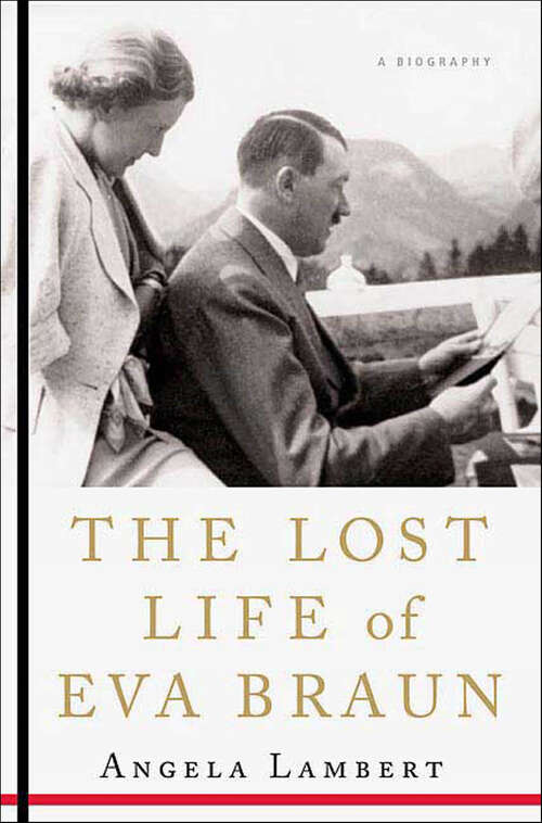 Book cover of The Lost Life of Eva Braun: A Biography