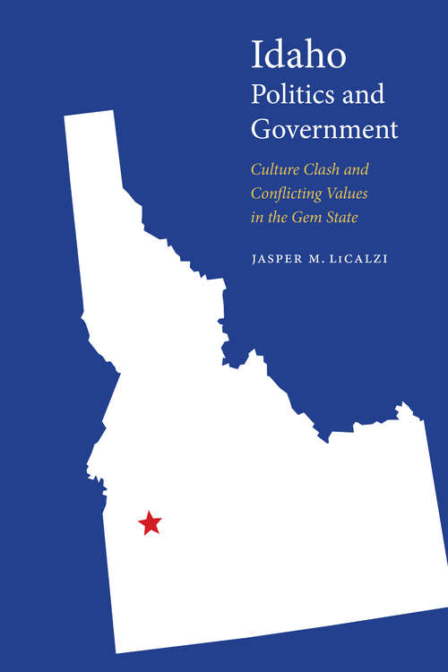 Book cover of Idaho Politics and Government: Culture Clash and Conflicting Values in the Gem State (Politics and Governments of the American States)