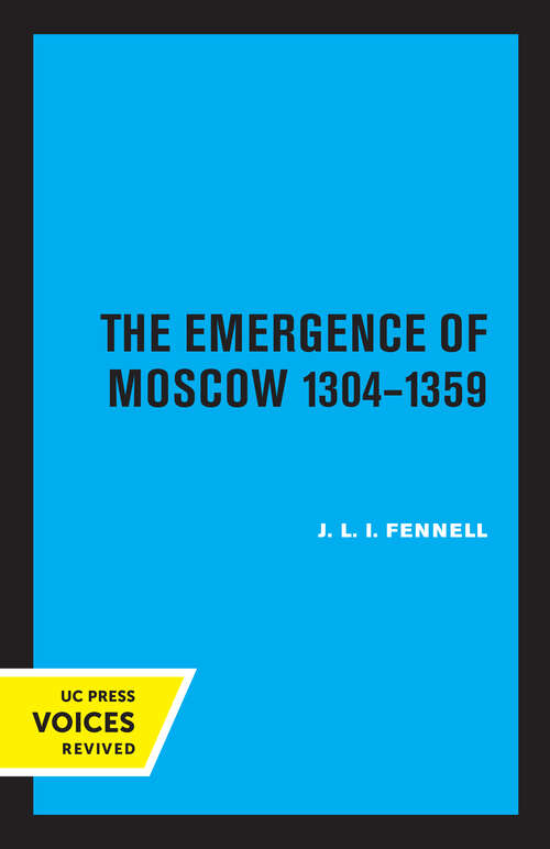 Book cover of The Emergence of Moscow, 1304-1359