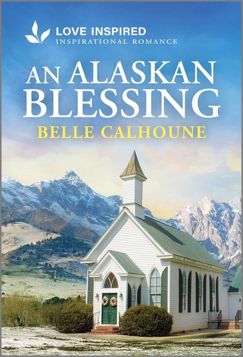 Book cover of An Alaskan Blessing: An Uplifting Inspirational Romance (Original) (Serenity Peak #2)