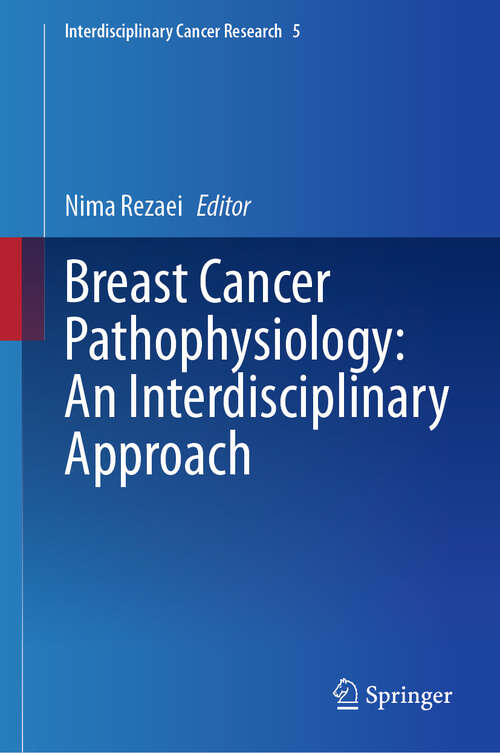 Book cover of Breast Cancer Pathophysiology: An Interdisciplinary Approach (2024) (Interdisciplinary Cancer Research #5)