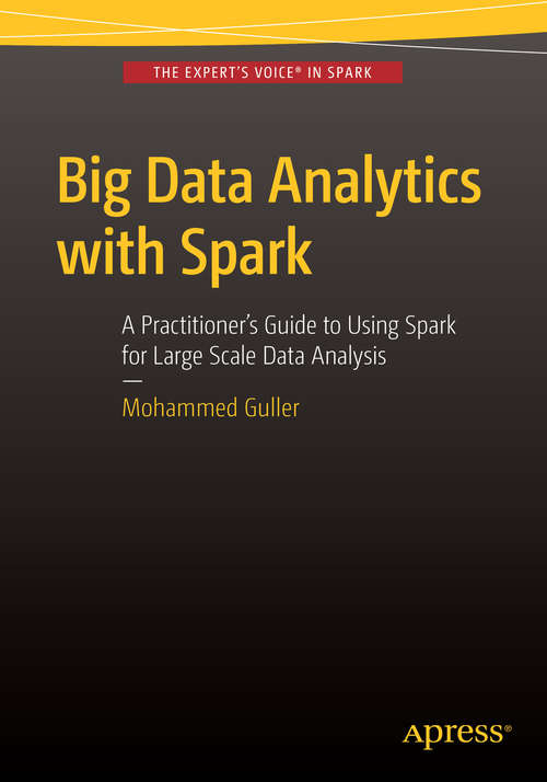 Book cover of Big Data Analytics with Spark: A Practitioner's Guide to Using Spark for Large Scale Data Analysis