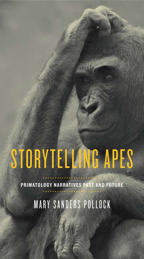 Book cover of Storytelling Apes: Primatology Narratives Past and Future (Animalibus)