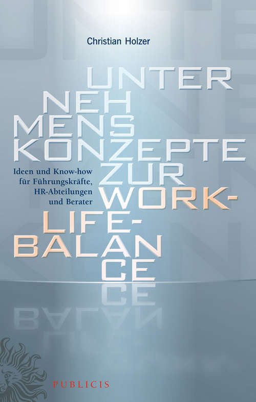 Book cover of Unternehmenskonzepte zur Work-Life-Balance Ideen und Know-how für Fuhrungskrafte: HR-Abteilungen und Berater