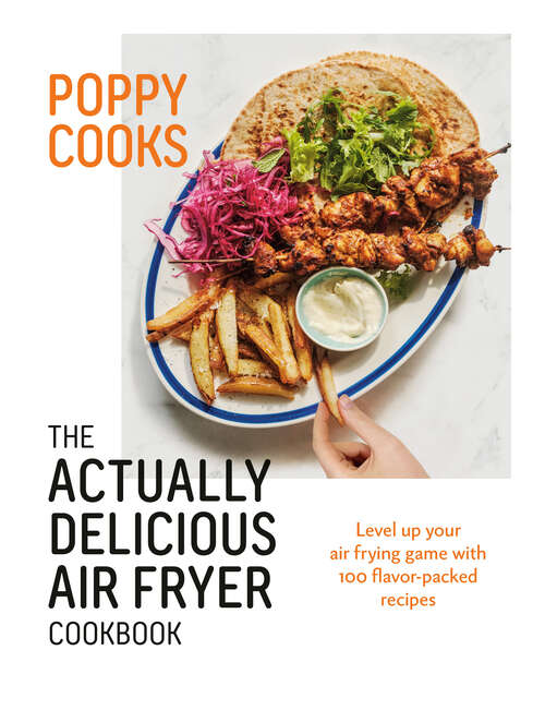 Book cover of Poppy Cooks: The Actually Delicious Air Fryer Cookbook