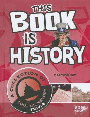 Book cover of This Book Is History: A Collection of Cool U. S. History Trivia