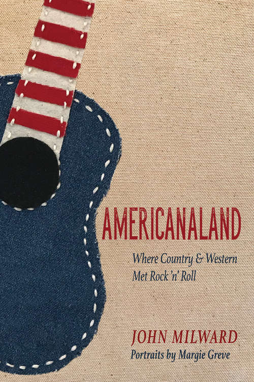 Book cover of Americanaland: Where Country & Western Met Rock 'n' Roll (Music in American Life #1)