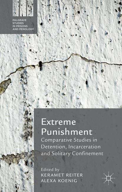 Book cover of Extreme Punishment: Comparative Studies In Detention, Incarceration And Solitary Confinement (Palgrave Studies in Prisons and Penology)