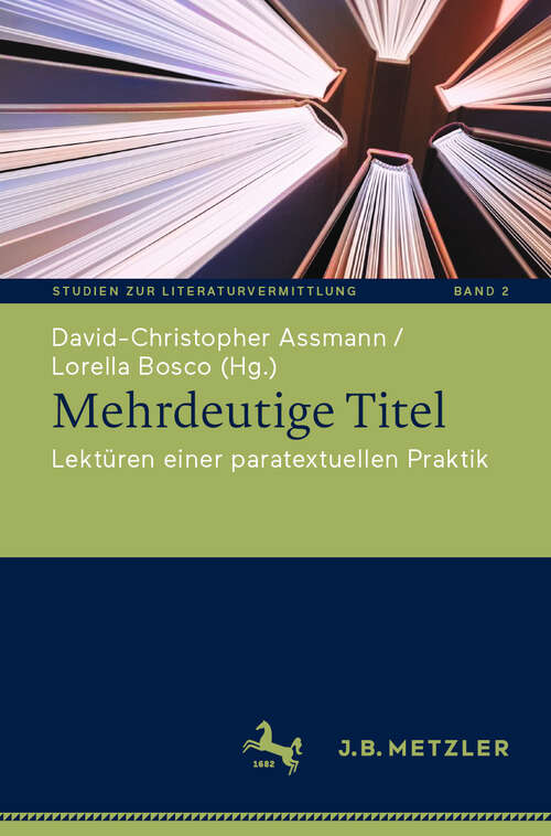 Book cover of Mehrdeutige Titel: Lektüren einer paratextuellen Praktik (Studien zur Literaturvermittlung #2)