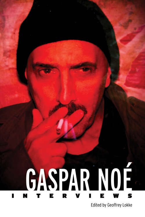 Book cover of Gaspar Noé: Interviews (Epub Single) (Conversations with Filmmakers Series)