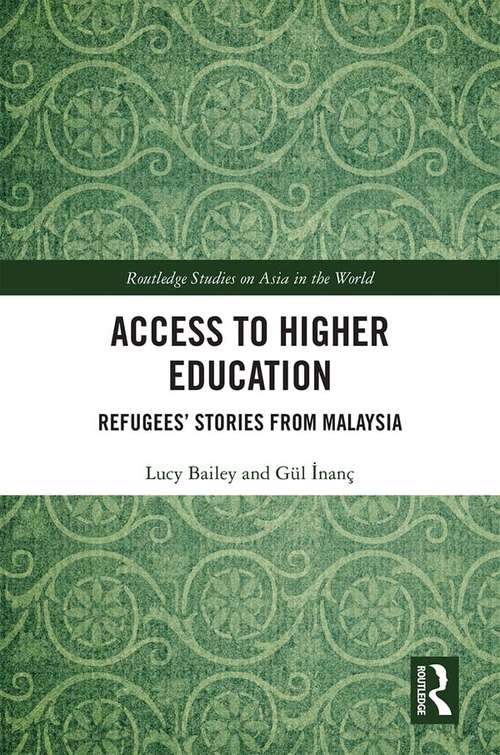 Book cover of Access to Higher Education: Refugees' Stories from Malaysia (Routledge Studies on Asia in the World)