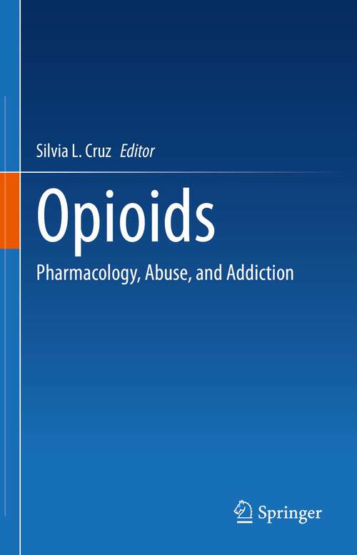 Book cover of Opioids: Pharmacology, Abuse, and Addiction (1st ed. 2022)