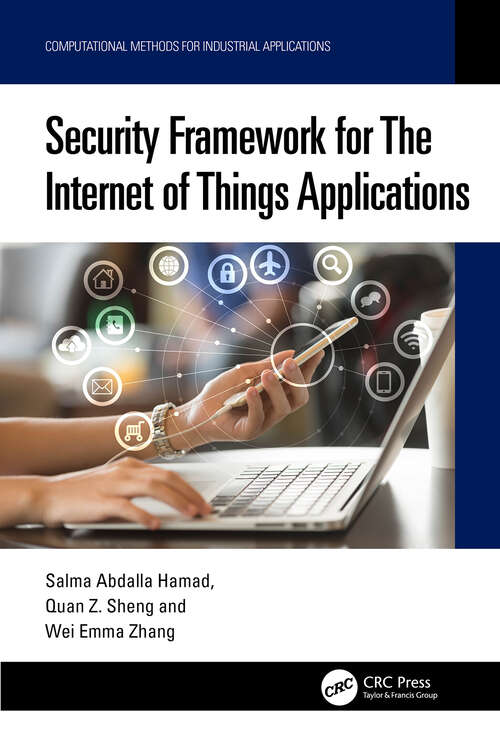 Book cover of Security Framework for The Internet of Things Applications (Computational Methods for Industrial Applications)