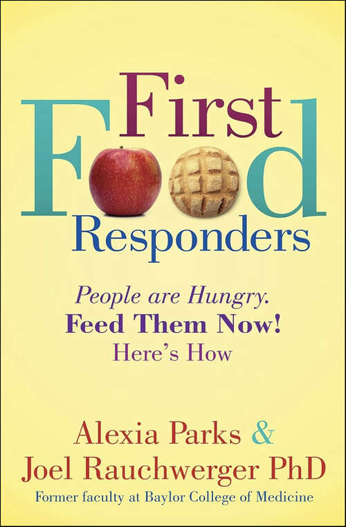 Book cover of First Food Responders: People are Hungry. Feed Them Now! Here’s How