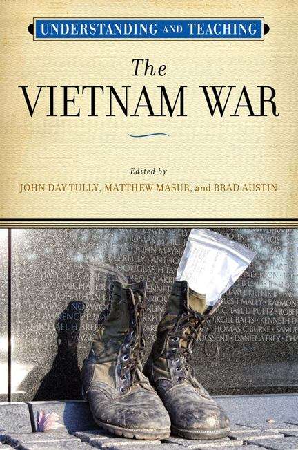 Book cover of Understanding and Teaching the Vietnam War