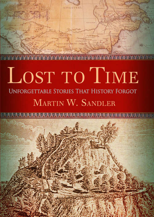 Book cover of Lost to Time: Unforgettable Stories That History Forgot