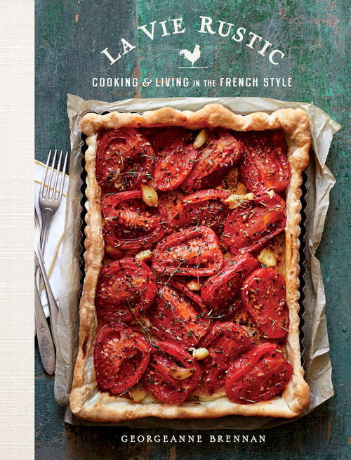 Book cover of La Vie Rustic: Cooking & Living in the French Style