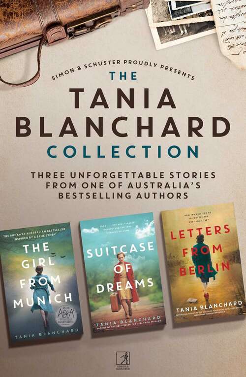 Book cover of Tania Blanchard Collection: The Girl from Munich, Suitcase of Dreams, Letters from Berlin