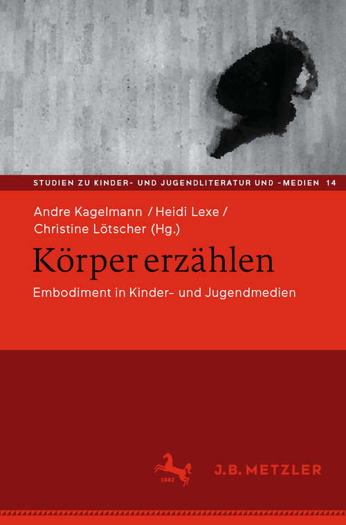 Book cover of Körper erzählen: Embodiment in Kinder- und Jugendmedien (Studien zu Kinder- und Jugendliteratur und -medien #14)