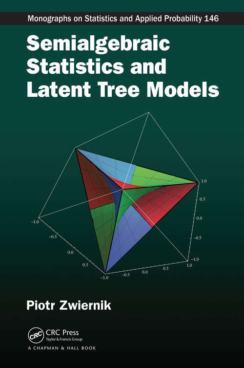 Book cover of Semialgebraic Statistics and Latent Tree Models (1)