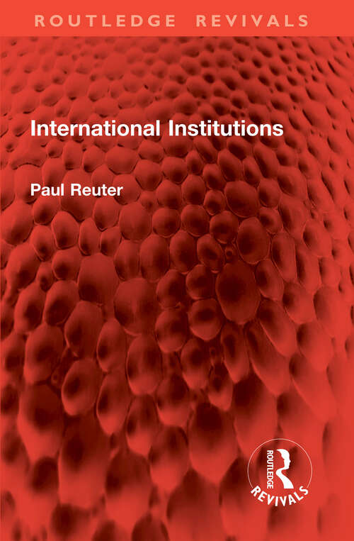 Book cover of International Institutions (Routledge Revivals)
