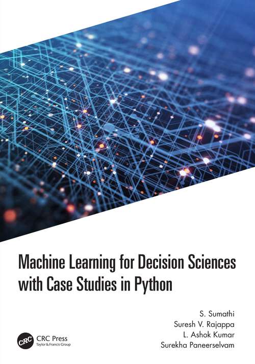 Book cover of Machine Learning for Decision Sciences with Case Studies in Python